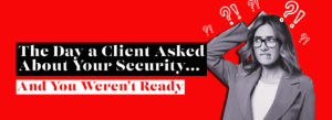 client asked about security