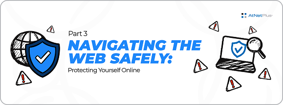 Part 3 – Navigating the Web Safely